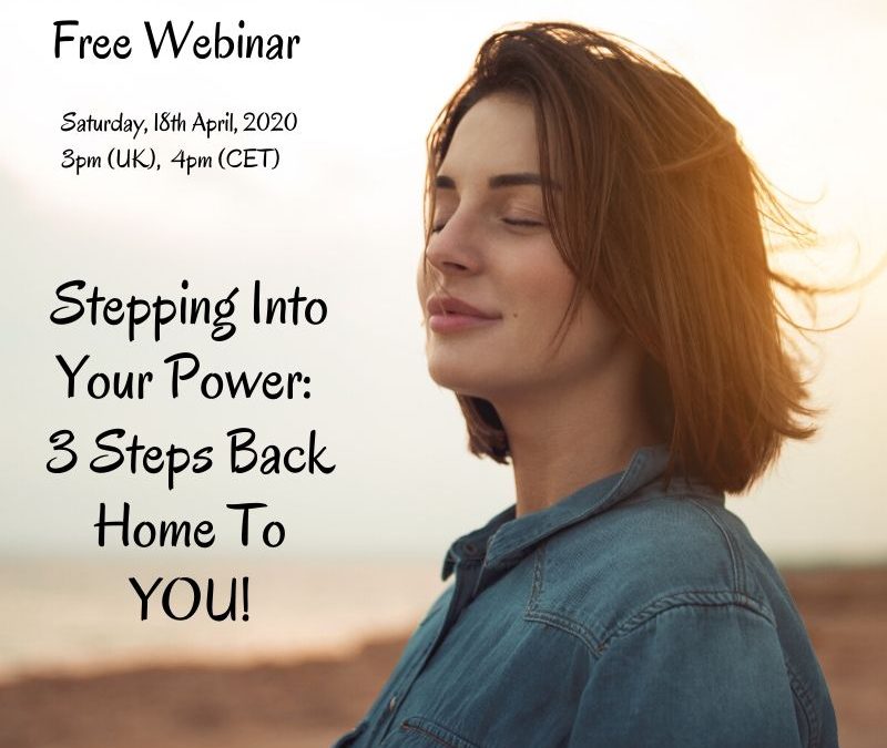 Webinar – Stepping Into Your Power – 3 Steps Back Home To You!